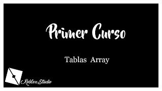 Primer Curso de Roblox LuaU | Tablas [Array]