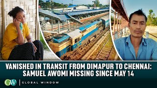 VANISHED IN TRANSIT FROM DIMAPUR TO CHENNAI: SAMUEL AWOMI MISSING SINCE MAY 14