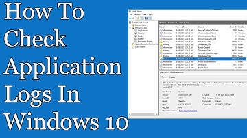 How to check application logs in Windows 10 [Event Viewer] | Unlimited Solutions