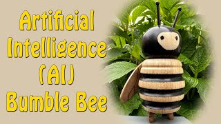 Artificial Intelligence (AI) Bumble Bee - Episode 316