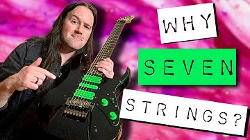 Why Do Guitar Players Like 7 Strings?