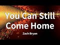 Zach Bryan You Can Still Come Home Lyrics mp3