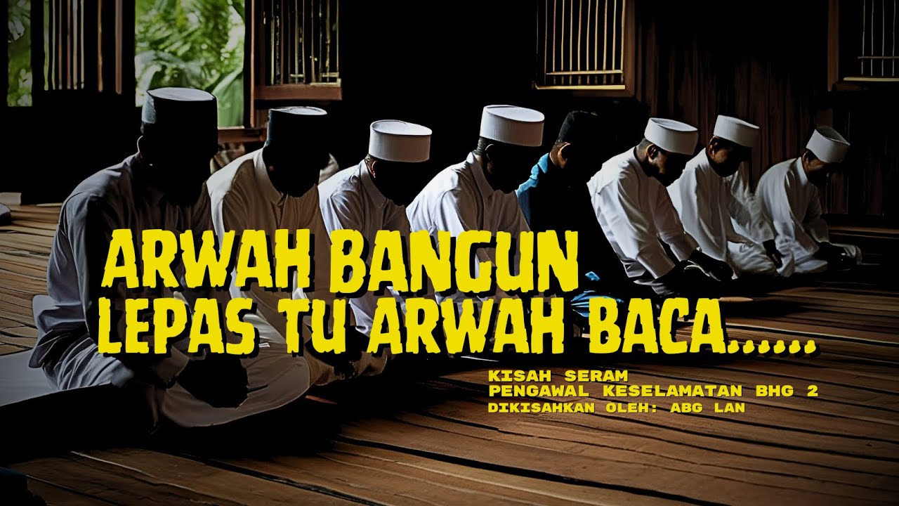Kami semua terkejut bila ARWAH BANGUN! | Kisah Seram Pengawal Keselamatan | Bhg 2