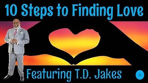 🔵 TD Jakes 2021 - 10 Steps to Finding Love: What Every Single Person Needs to Know!