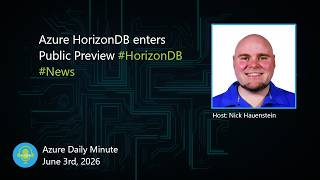 Azure HorizonDB enters Public Preview, and more... - Azure Daily Minute Podcast - 03-JUN-2026