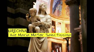 GRECHNA - Ave Maria Mater Sanctissima (Bartolomeo Cosenza)