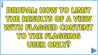 Drupal: How to limit the results of a view with flagged content to the flagging user only?