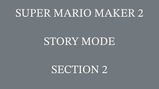 1/15/2025: SUPER MARIO MAKER 2 - Story Mode - Section 2!