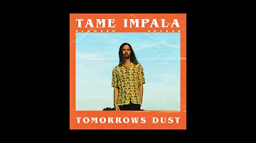 tame impala - tomorrows dust﹝slowed + reverb﹞