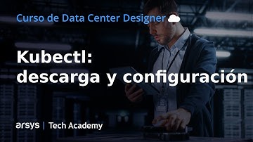 04. Kubectl: cómo descargarlo y configurarlo | Data Center Designer: Kubernetes gestionado