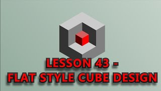 57. Lesson 43 - Flat Style Cube Design