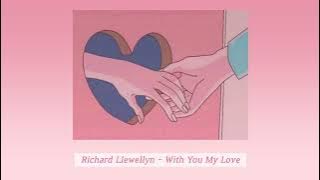 Richard Llewellyn - With You My Love