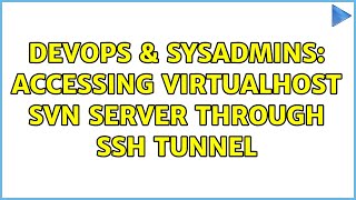 DevOps & SysAdmins: accessing virtualhost svn server through ssh tunnel Profile