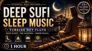 1 Hour Sufi Sleep   Deep Healing Turkish Ney Flute For Relaxation Meditation U0026 Inner Peace