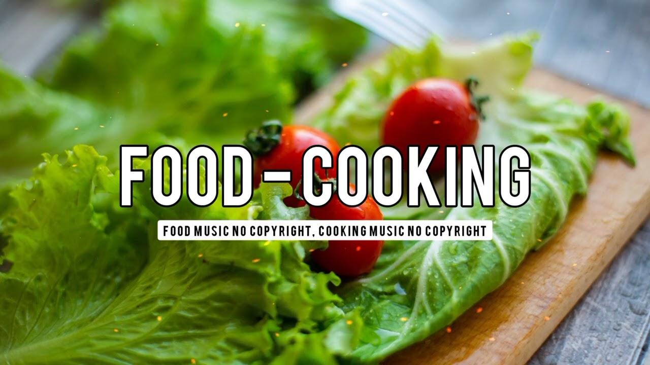 Food music no copyright, Cooking music no copyright