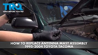 How to Replace Antenna Mast Assembly 1995-2004 Toyota Tacoma