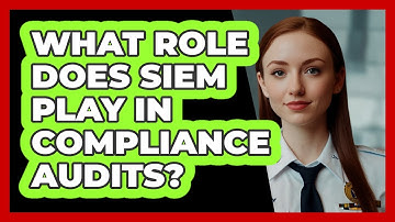 What Role Does SIEM Play In Compliance Audits? - SecurityFirstCorp.com