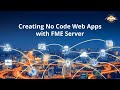 Creating No Code Web Apps with FME Server