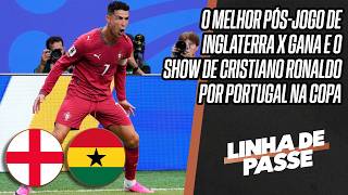 AO VIVO: INGLATERRA 0X0 GANA - PÓS-JOGO COMPLETO | SHOW DE CR7 POR PORTUGAL NA COPA | LINHA DE PASSE