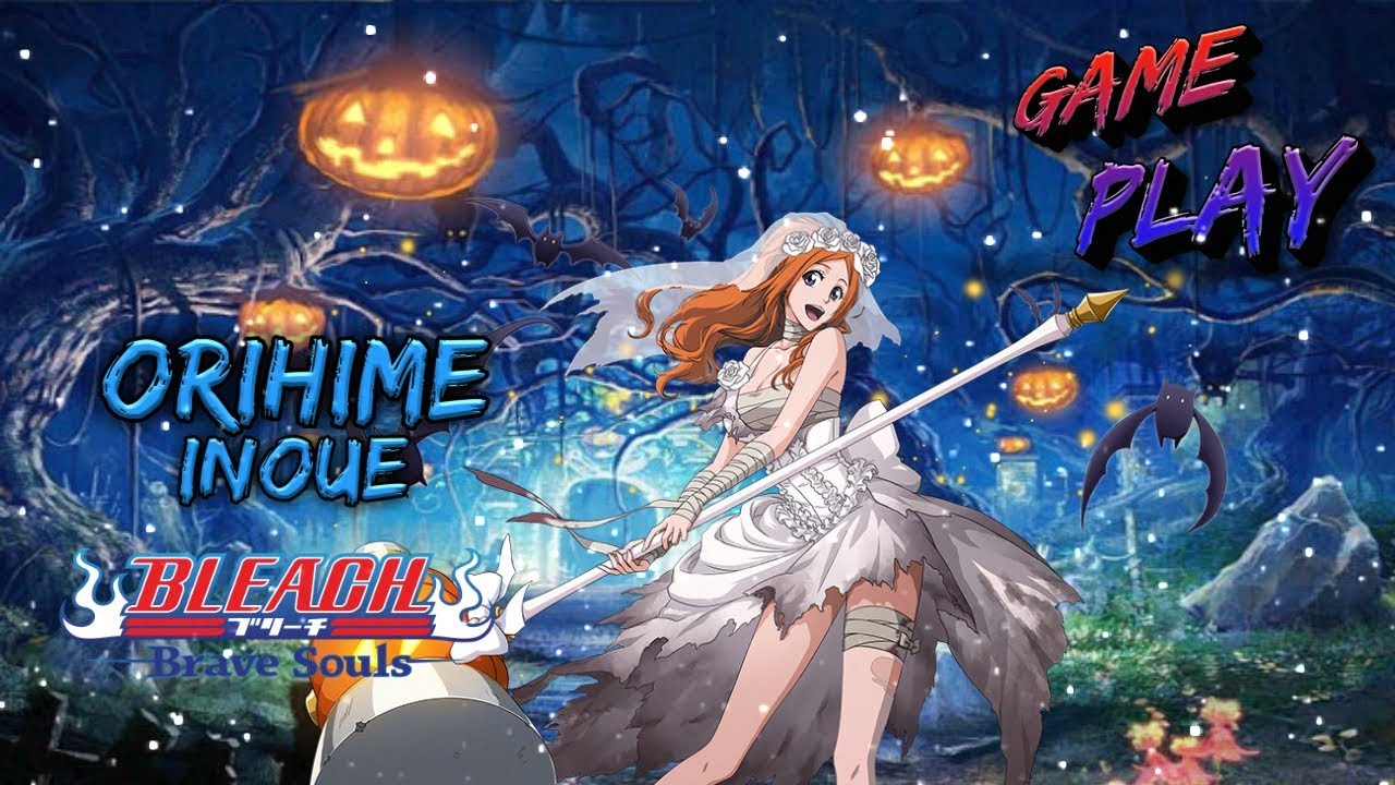 BLEACH BRAVE SOUL : Orihime (Vitesse/Speed/速) [Gameplay] Perfection, S ...