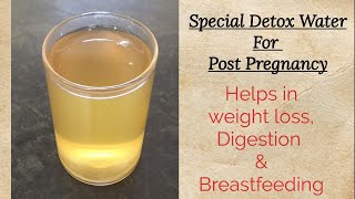 Special Detox Water For Post Delivery | Helps In Weight Loss, Digestion & Breastfeeding