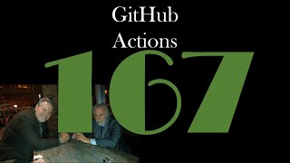GitHub Actions [GCast 167]