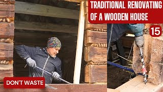 We renovating old wooden house 🔵 Sealing and strengthening walls 🔵Don't Waste 15