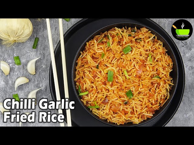 Chilli Garlic Fried Rice | Garlic Rice Recipe | Chilli Garlic Rice In 30 Mins | Garlic Fried Rice | She Cooks