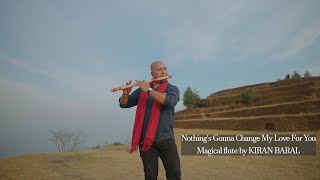 Nothing’s Gonna Change My Love For You - Flute Cover By Kiran Baral