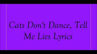 Cats Don't Dance, Tell Me Lies Lyrics
