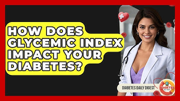 How Does Glycemic Index Impact Your Diabetes? - Diabetes Daily Digest
