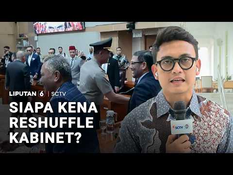 Siapa Kena Reshuffle Kabinet? | Liputan 6