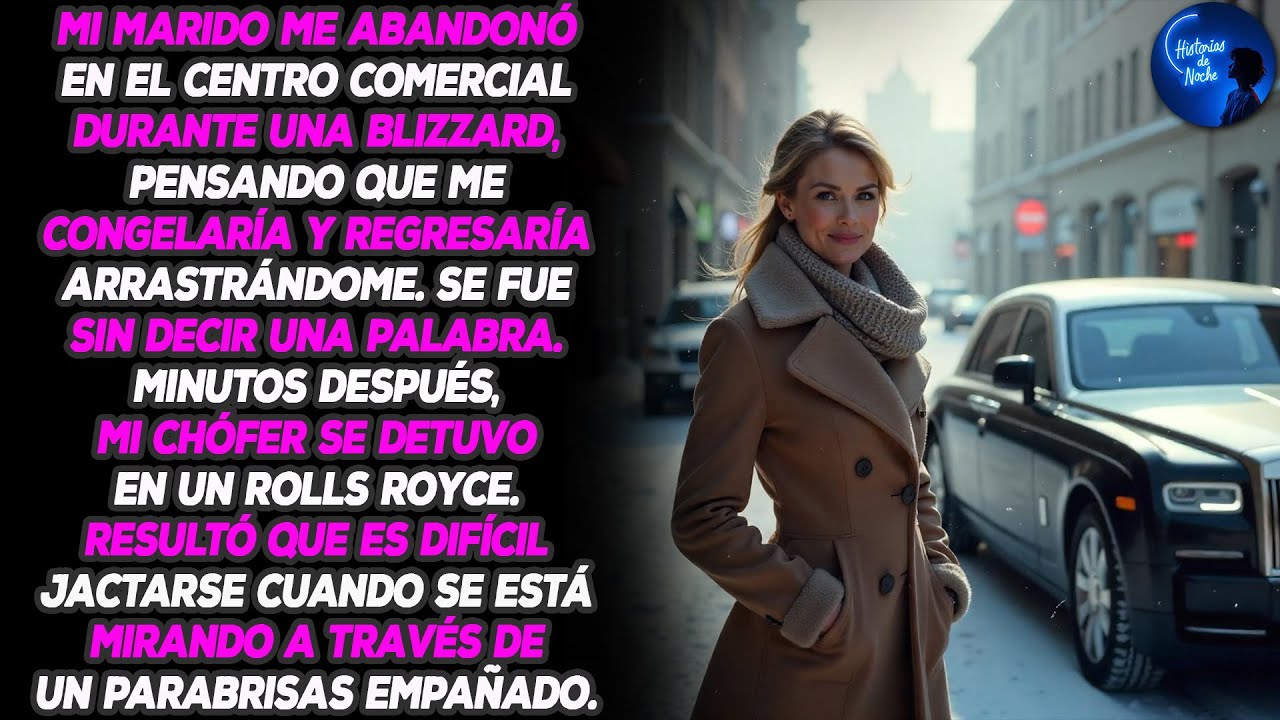 Mi esposo me dejó en el centro comercial, en la nieve - Su cara cuando llegó mi chofer en el Rolls..