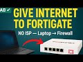 FortiGate Internet from Laptop | Workaround Without ISP (Step-by-step)
