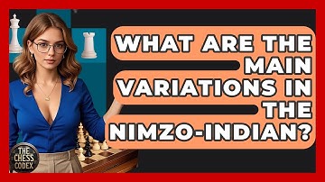 What Are The Main Variations In The Nimzo-Indian? - The Chess Codex