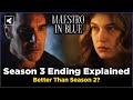 Maestro In Blue Season 3 Ending Explained Finale Recap Greek Drama Netflix