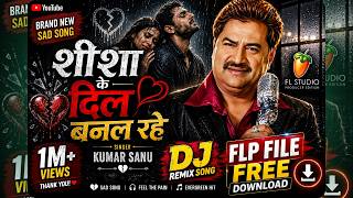 Sheesha Ke Dil Banal Rahe | Kumar Sanu DJ Remix | FL Studio FLP Project Free Download 2026