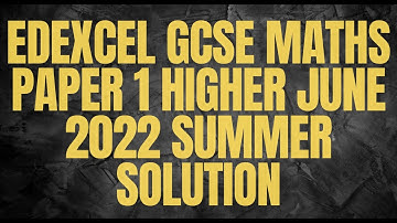 EDEXCEL GCSE Maths Paper 1 Higher June 2022 Summer Solution