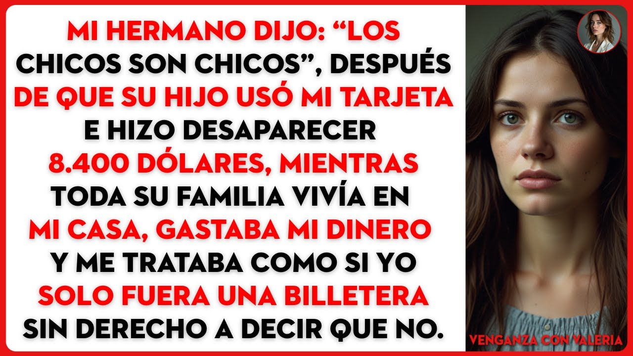 Mi hermano dijo: “Los chicos son chicos”, después de que su hijo usó mi tarjeta e hizo desaparecer..