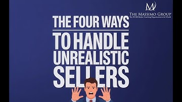 The Four Ways to Handle Unrealistic Sellers
