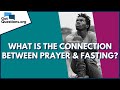 What is the connection between prayer and fasting? | GotQuestions.org