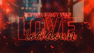 Skytech & Matt Wolf - Love Lockdown (Lyric Video)