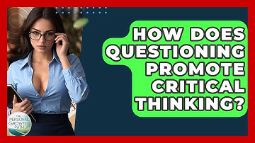 How Does Questioning Promote Critical Thinking? - The Personal Growth Path