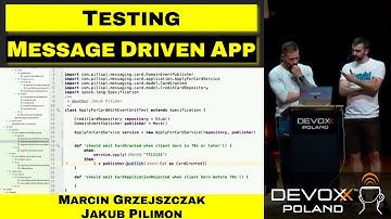 Testing Your Message Driven Application – Marcin Grzejszczak, Jakub Pilimon