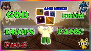 GOD DROPS FROM FANS P4! (Dungeon Quest) [ROBLOX]
