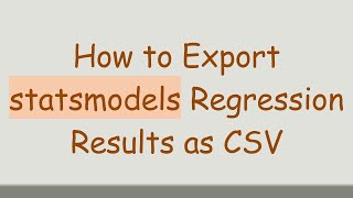 How to Export statsmodels Regression Results as CSV