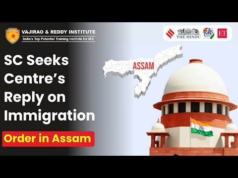 SC Seeks Centre&rsquo;s Reply on Assam Immigration Order | Assam Accord, Section 6A Explained