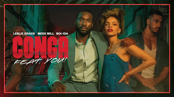 CONGA feat. Meek Mill, Leslie Grace, produced by B...