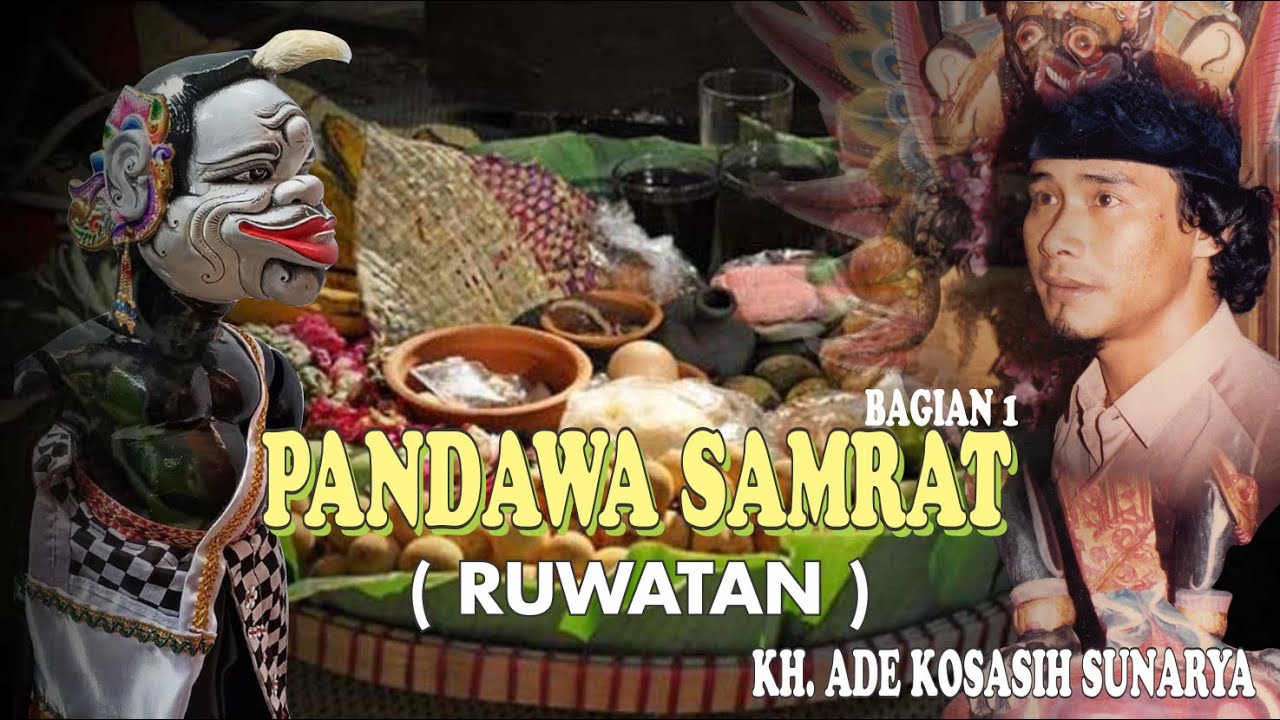 Pandawa Samrat ( RUWATAN ) Bagian 1 - KH ADE KOSASIH SUNARYA