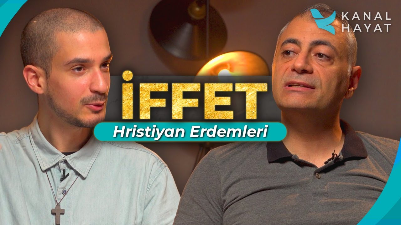 İffet | Hristiyan Erdemleri | Kanal Hayat